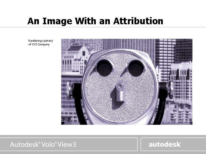 www. autodesk. com An Image With an Attribution Rendering courtesy of XYZ Company www. autodesk. com An Image With an Attribution Rendering courtesy of XYZ Company