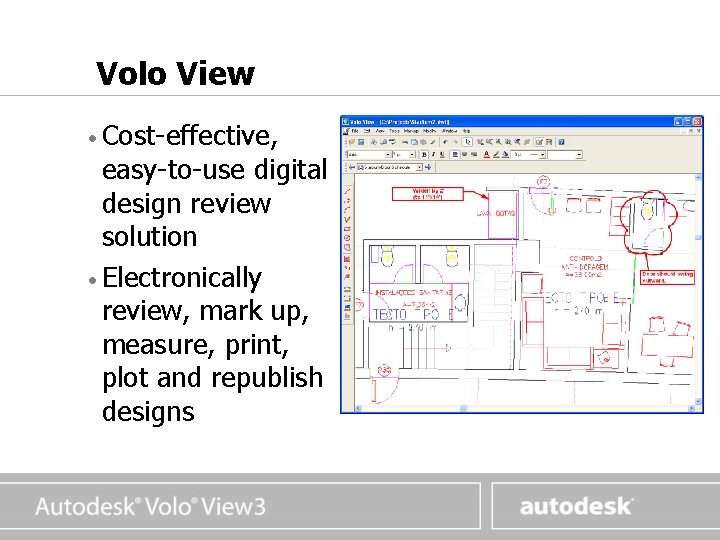 www. autodesk. com Volo View • Cost-effective, easy-to-use digital design review solution • Electronically www. autodesk. com Volo View • Cost-effective, easy-to-use digital design review solution • Electronically