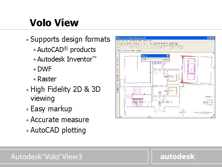 www. autodesk. com Volo View • Supports design formats • Auto. CAD® products • www. autodesk. com Volo View • Supports design formats • Auto. CAD® products •