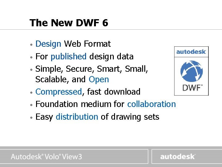 www. autodesk. com The New DWF 6 Design Web Format • For published design www. autodesk. com The New DWF 6 Design Web Format • For published design