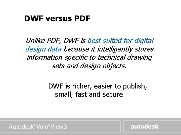 www. autodesk. com DWF versus PDF Unlike PDF, DWF is best suited for digital www. autodesk. com DWF versus PDF Unlike PDF, DWF is best suited for digital