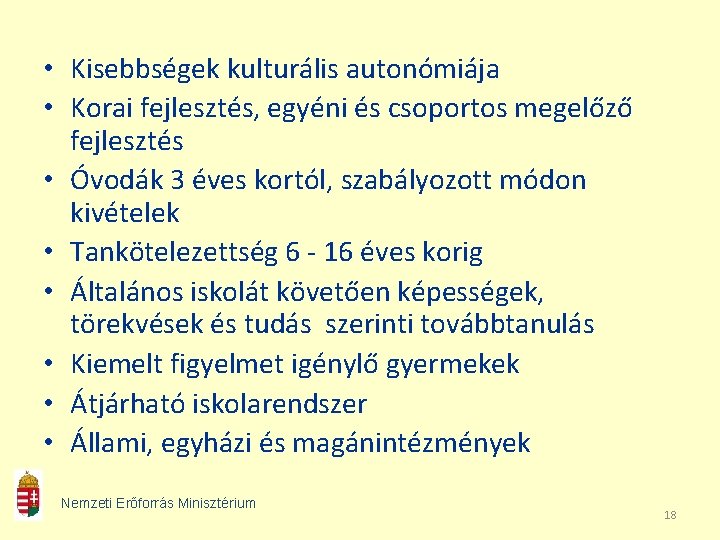  • Kisebbségek kulturális autonómiája • Korai fejlesztés, egyéni és csoportos megelőző fejlesztés •