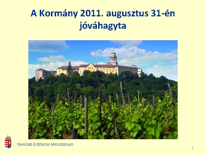 A Kormány 2011. augusztus 31 -én jóváhagyta Nemzeti Erőforrás Minisztérium 2 