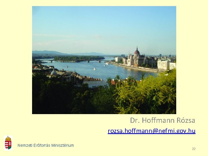 Dr. Hoffmann Rózsa rozsa. hoffmann@nefmi. gov. hu Nemzeti Erőforrás Minisztérium 22 