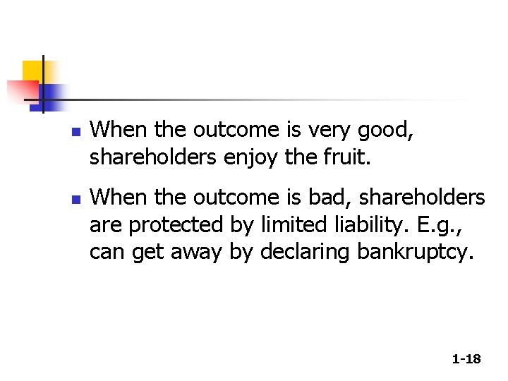 n n When the outcome is very good, shareholders enjoy the fruit. When the