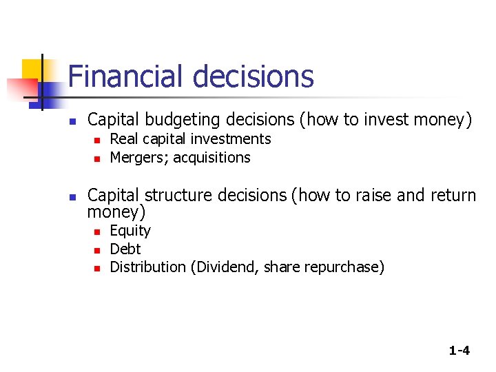 Financial decisions n Capital budgeting decisions (how to invest money) n n n Real