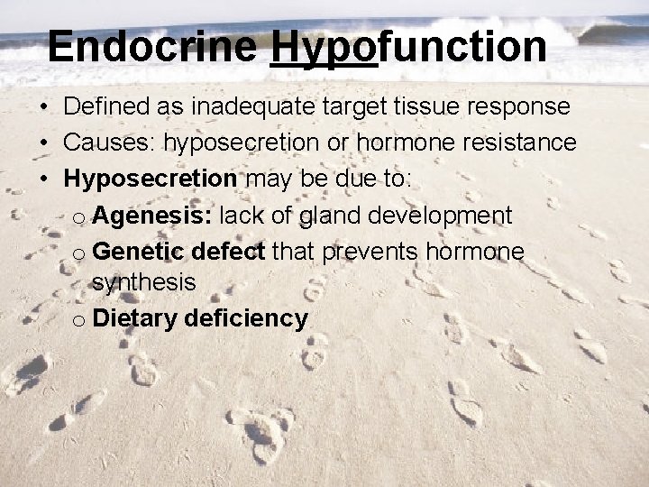 Endocrine Hypofunction • Defined as inadequate target tissue response • Causes: hyposecretion or hormone