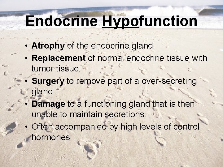 Endocrine Hypofunction • Atrophy of the endocrine gland. • Replacement of normal endocrine tissue