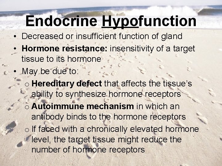 Endocrine Hypofunction • Decreased or insufficient function of gland • Hormone resistance: insensitivity of
