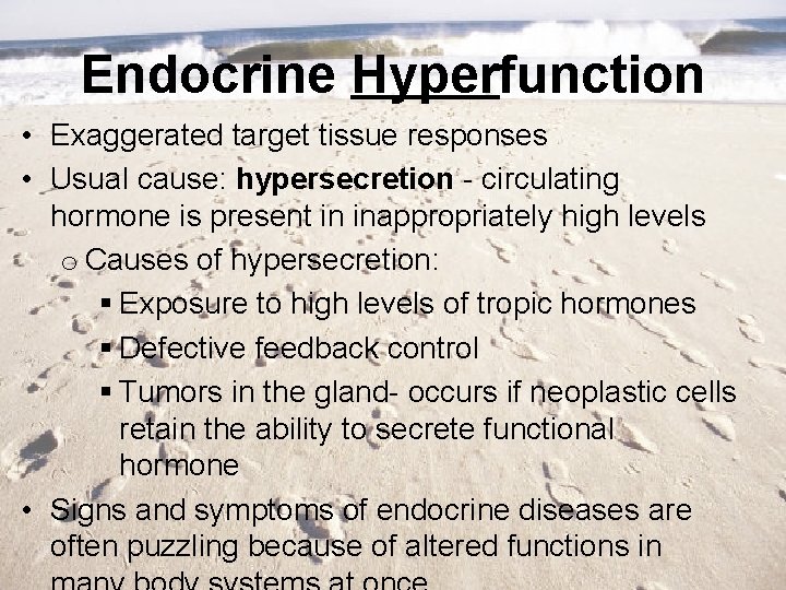 Endocrine Hyperfunction • Exaggerated target tissue responses • Usual cause: hypersecretion - circulating hormone