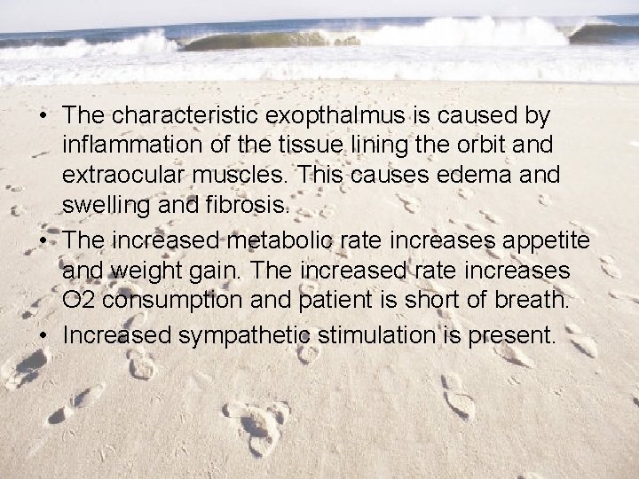  • The characteristic exopthalmus is caused by inflammation of the tissue lining the