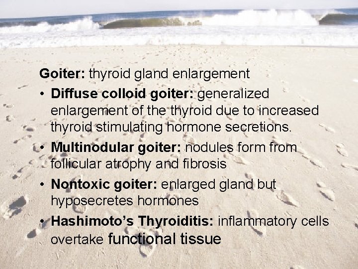 Goiter: thyroid gland enlargement • Diffuse colloid goiter: generalized enlargement of the thyroid due