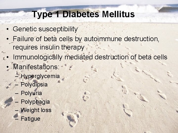 Type 1 Diabetes Mellitus • Genetic susceptibility • Failure of beta cells by autoimmune