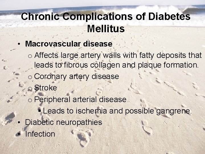 Chronic Complications of Diabetes Mellitus • Macrovascular disease o Affects large artery walls with