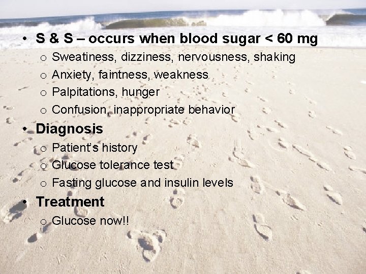  • S & S – occurs when blood sugar < 60 mg o