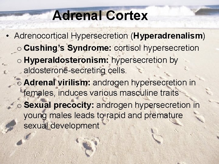 Adrenal Cortex • Adrenocortical Hypersecretion (Hyperadrenalism) o Cushing’s Syndrome: cortisol hypersecretion o Hyperaldosteronism: hypersecretion