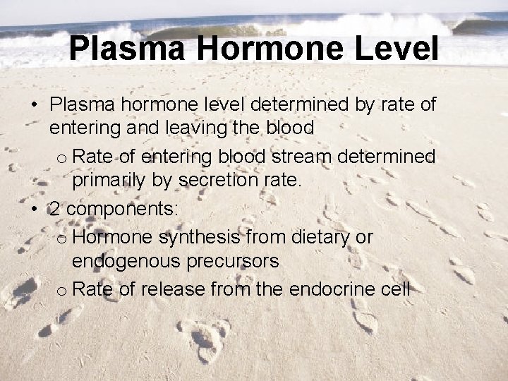 Plasma Hormone Level • Plasma hormone level determined by rate of entering and leaving