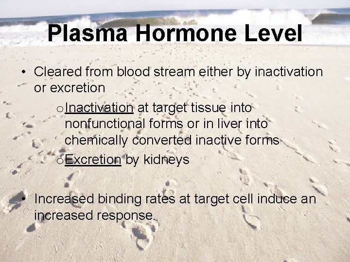 Plasma Hormone Level • Cleared from blood stream either by inactivation or excretion o