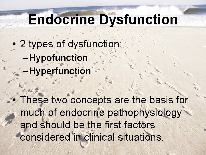 Endocrine Dysfunction • 2 types of dysfunction: – Hypofunction – Hyperfunction • These two