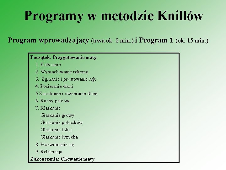 Programy w metodzie Knillów Program wprowadzający (trwa ok. 8 min. ) i Program 1