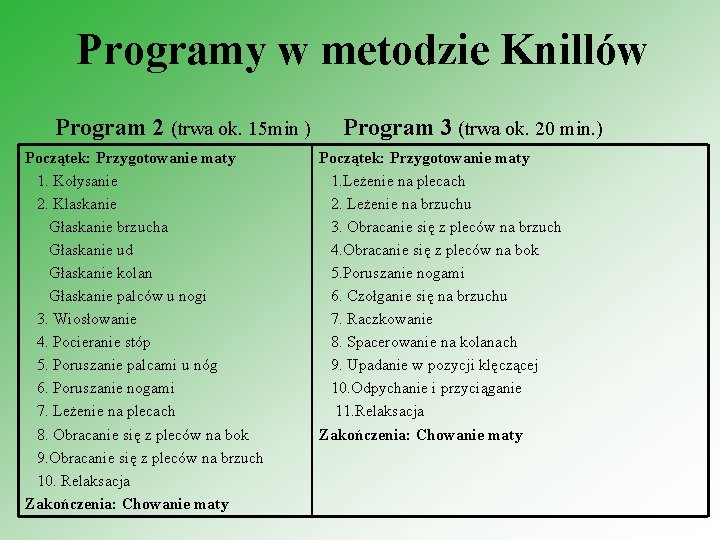 Programy w metodzie Knillów Program 2 (trwa ok. 15 min ) Początek: Przygotowanie maty