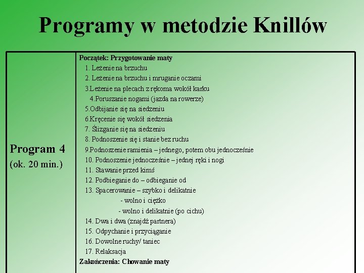 Programy w metodzie Knillów Program 4 (ok. 20 min. ) Początek: Przygotowanie maty 1.