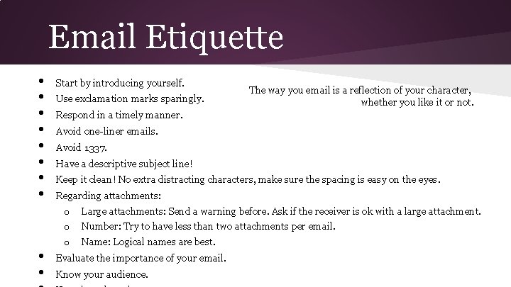 Email Etiquette • • • Start by introducing yourself. Use exclamation marks sparingly. The