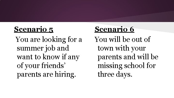 Scenario 5 You are looking for a summer job and want to know if