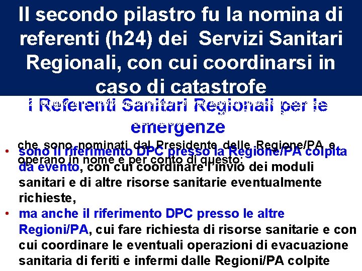 Il secondo pilastro fu la nomina di referenti (h 24) dei Servizi Sanitari Regionali, Il secondo pilastro fu la nomina di referenti (h 24) dei Servizi Sanitari Regionali,