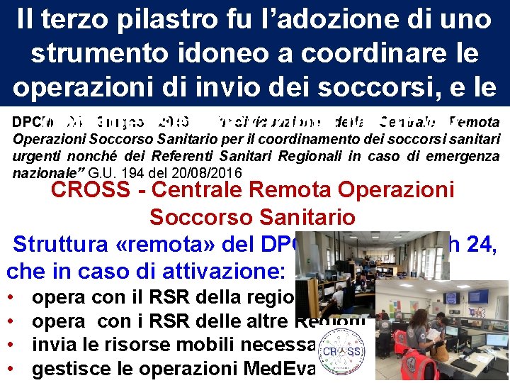 Il terzo pilastro fu l’adozione di uno strumento idoneo a coordinare le operazioni di Il terzo pilastro fu l’adozione di uno strumento idoneo a coordinare le operazioni di