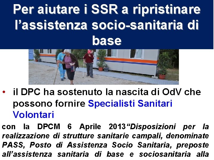 Per aiutare i SSR a ripristinare l’assistenza socio-sanitaria di base • il DPC ha Per aiutare i SSR a ripristinare l’assistenza socio-sanitaria di base • il DPC ha