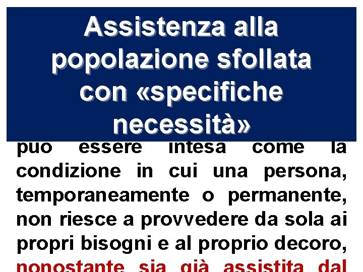 Assistenza alla popolazione sfollata con «specifiche In caso dinecessità» catastrofe, la «fragilità» può essere Assistenza alla popolazione sfollata con «specifiche In caso dinecessità» catastrofe, la «fragilità» può essere