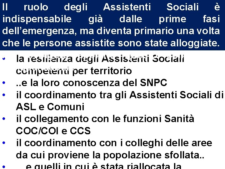 Il ruolo degli Assistenti Sociali è indispensabile già dalle prime fasi dell’emergenza, ma diventa Il ruolo degli Assistenti Sociali è indispensabile già dalle prime fasi dell’emergenza, ma diventa