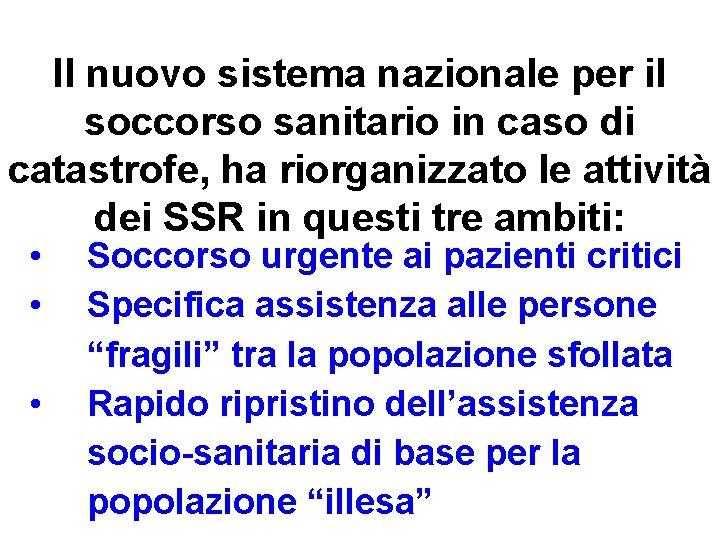 Il nuovo sistema nazionale per il soccorso sanitario in caso di catastrofe, ha riorganizzato Il nuovo sistema nazionale per il soccorso sanitario in caso di catastrofe, ha riorganizzato
