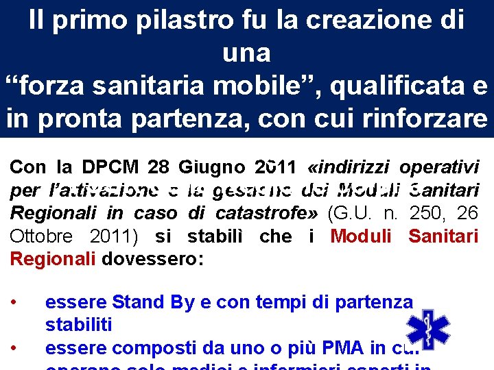 Il primo pilastro fu la creazione di una “forza sanitaria mobile”, qualificata e in Il primo pilastro fu la creazione di una “forza sanitaria mobile”, qualificata e in