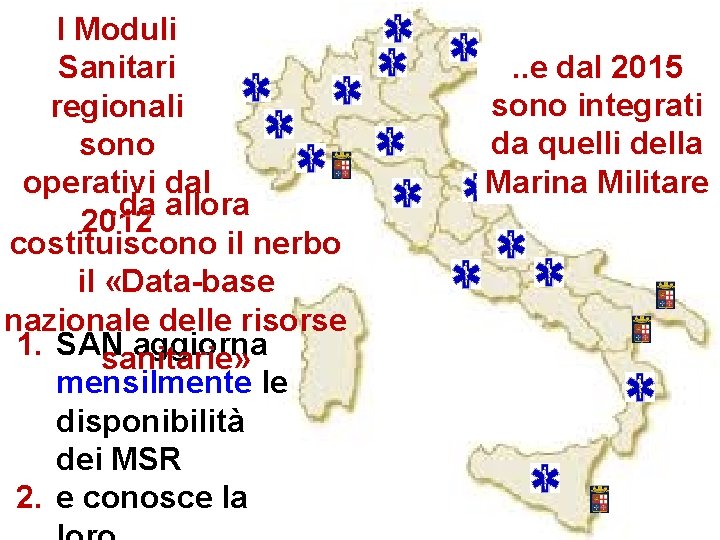 I Moduli Sanitari regionali sono operativi dal. . da allora 2012 costituiscono il nerbo I Moduli Sanitari regionali sono operativi dal. . da allora 2012 costituiscono il nerbo
