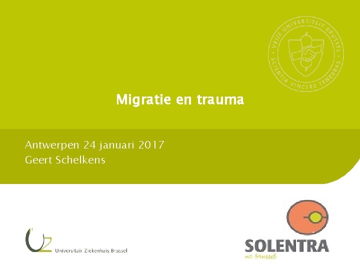 Migratie en trauma Antwerpen 24 januari 2017 Geert Schelkens 