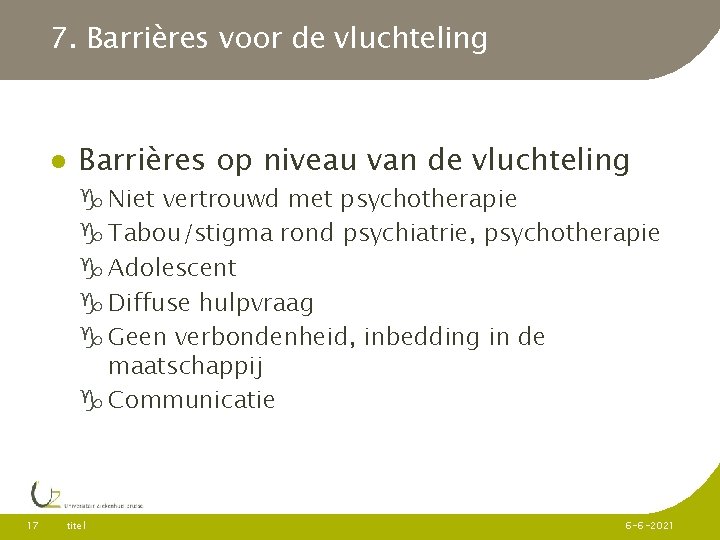 7. Barrières voor de vluchteling Barrières op niveau van de vluchteling Niet vertrouwd met