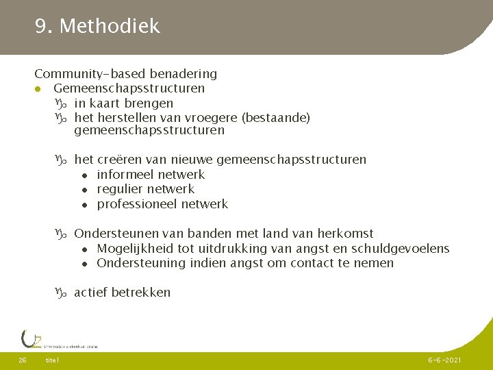 9. Methodiek Community-based benadering Gemeenschapsstructuren in kaart brengen het herstellen van vroegere (bestaande) gemeenschapsstructuren