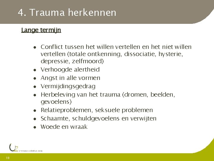 4. Trauma herkennen Lange termijn 18 Conflict tussen het willen vertellen en het niet