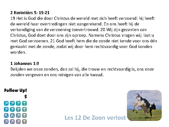 2 Korintiërs 5: 19 -21 19 Het is God die door Christus de wereld