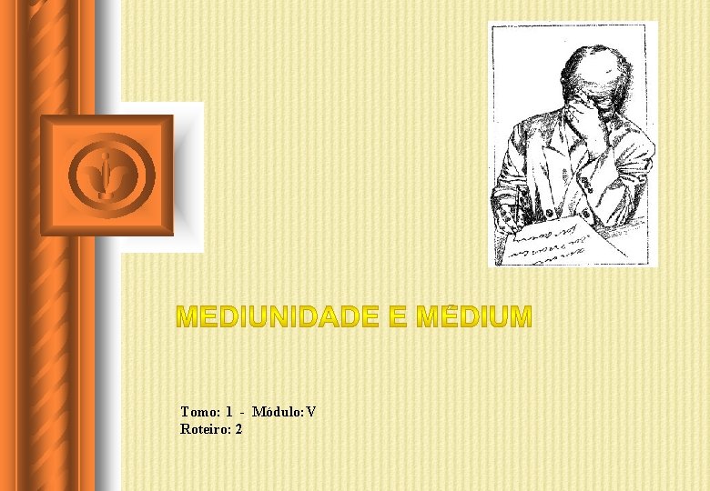 Tomo: 1 - Módulo: V Roteiro: 2 