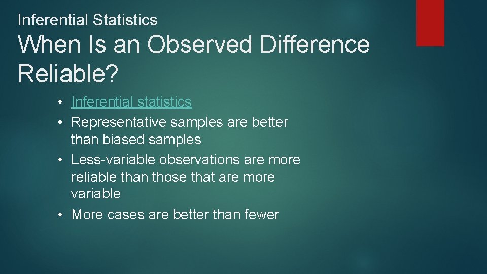 Inferential Statistics When Is an Observed Difference Reliable? • Inferential statistics • Representative samples
