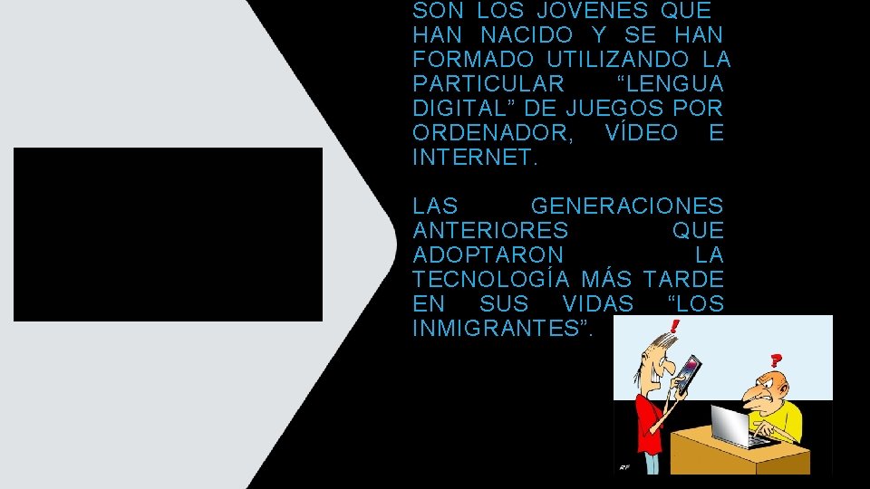 SON LOS JÓVENES QUE HAN NACIDO Y SE HAN FORMADO UTILIZANDO LA PARTICULAR “LENGUA