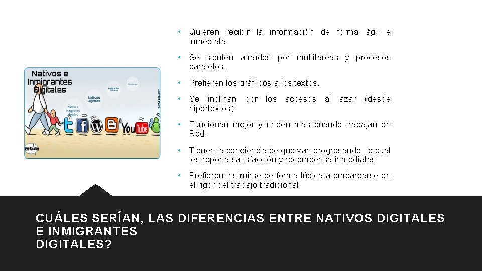  • Quieren recibir la información de forma ágil e inmediata. • Se sienten