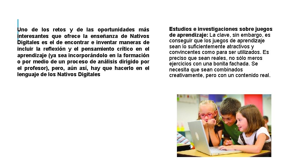 Uno de los retos y de las oportunidades más interesantes que ofrece la enseñanza