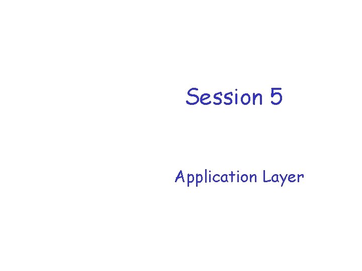 Session 5 Application Layer 