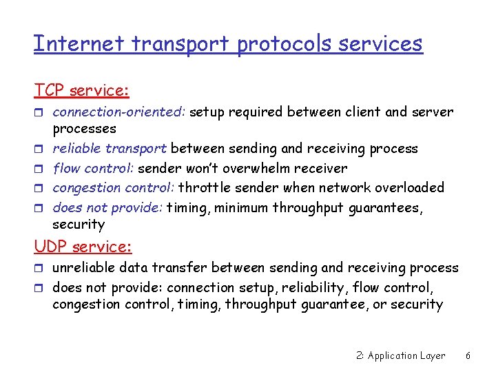 Internet transport protocols services TCP service: r connection-oriented: setup required between client and server