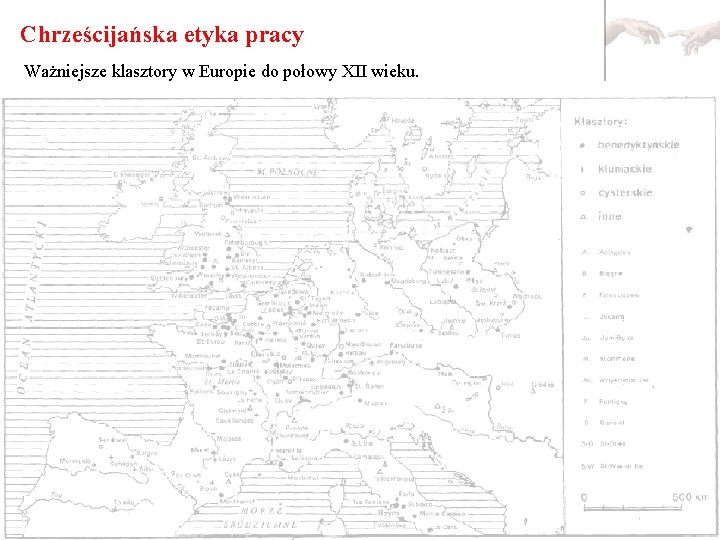 Chrześcijańska etyka pracy Ważniejsze klasztory w Europie do połowy XII wieku. 