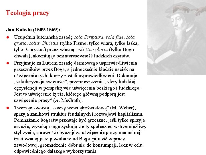 Teologia pracy Jan Kalwin (1509 -1569): l Uzupełnia luterańską zasadę sola Scriptura, sola fide,